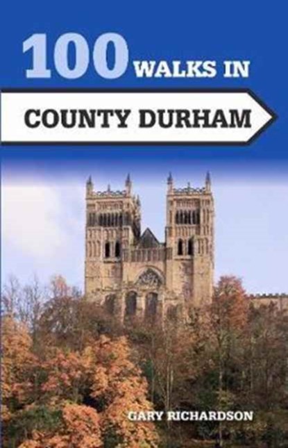 100 Walks in County Durham, Gary Richardson - Paperback - 9781785003066