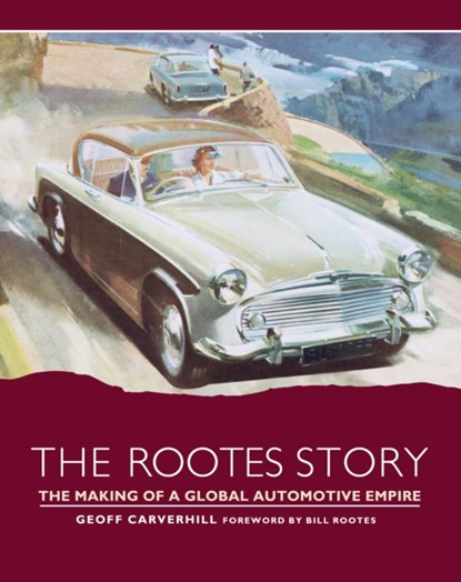 The Rootes Story, Geoff Carverhill - Gebonden - 9781785004797