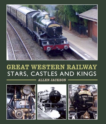 Great Western Railway Stars, Castles and Kings, Allen Jackson - Gebonden - 9781785004810