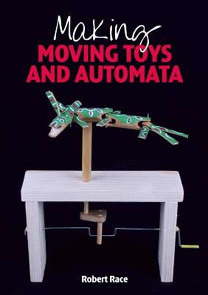 Making Moving Toys and Automata, Robert Race - Paperback - 9781785004919