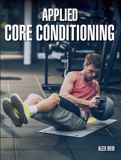 Applied Core Conditioning, Alex Reid - Paperback - 9781785005213