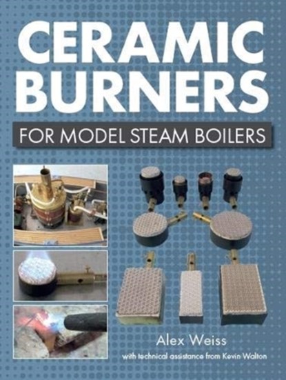 Ceramic Burners for Model Steam Boilers, Alex Weiss ; Kevin Walton - Paperback - 9781785007651
