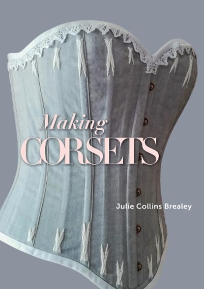 Making Corsets, Julie Collins Brealey - Paperback - 9781785008207