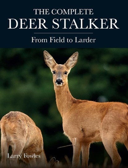 The Complete Deer Stalker, Larry Fowles - Paperback - 9781785008542