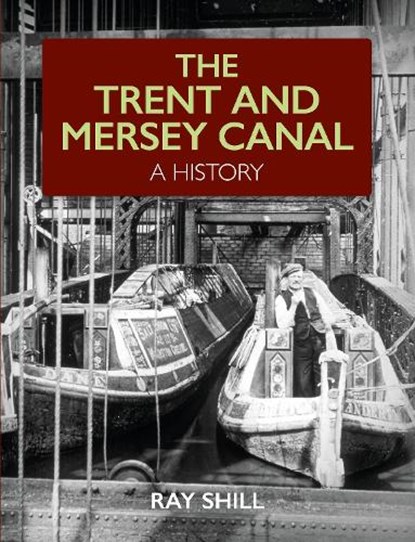 The Trent and Mersey Canal, Ray Shill - Paperback - 9781785008566