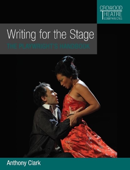 Writing for the Stage, Anthony Clark - Paperback - 9781785009020