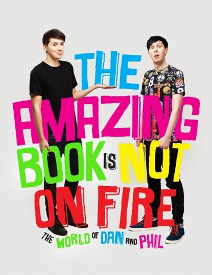 The Amazing Book is Not on Fire, Dan Howell ; Phil Lester - Gebonden - 9781785031090