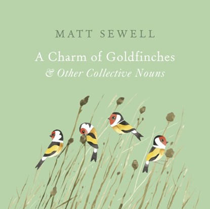 A Charm of Goldfinches and Other Collective Nouns, Matt Sewell - Gebonden - 9781785033889