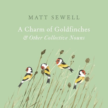 A Charm of Goldfinches and Other Collective Nouns, Matt Sewell - Gebonden - 9781785033889