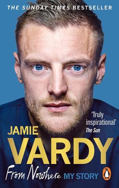 Jamie Vardy: From Nowhere, My Story, Jamie Vardy - Paperback - 9781785034848