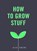 How to Grow Stuff, Alice Vincent - Paperback - 9781785035593