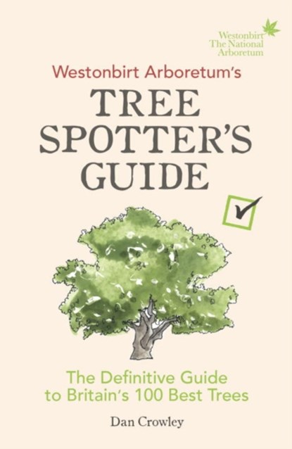 Westonbirt Arboretum’s Tree Spotter’s Guide, Dan Crowley - Paperback - 9781785036002
