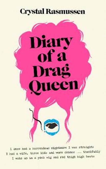 Diary of a Drag Queen, Crystal Rasmussen - Gebonden - 9781785039492