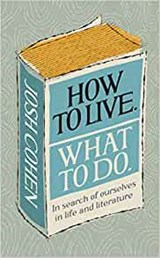 How to live. what to do - josh cohen - 9781785039799
