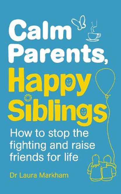Calm Parents, Happy Siblings, Dr. Laura Markham - Paperback - 9781785040252