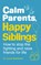 Calm Parents, Happy Siblings, Dr Laura Markham - Paperback - 9781785040252