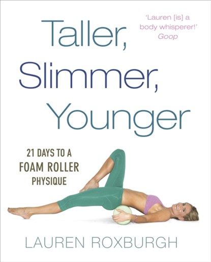 Taller, Slimmer, Younger, Lauren Roxburgh - Paperback - 9781785040580