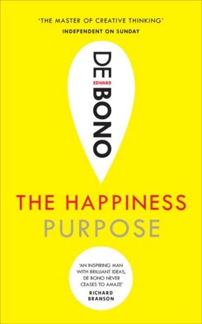The Happiness Purpose, Edward de Bono - Paperback - 9781785040870