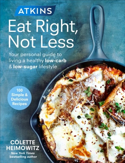Atkins: Eat Right, Not Less, Colette Heimowitz - Paperback - 9781785041648