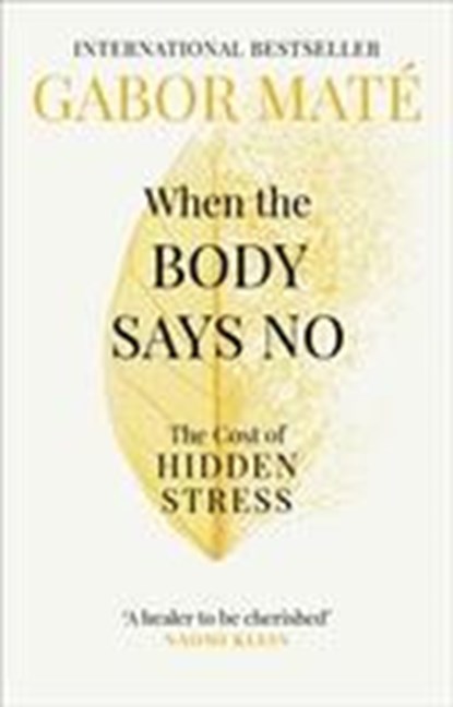 When the Body Says No, Gabor Mate - Paperback - 9781785042225