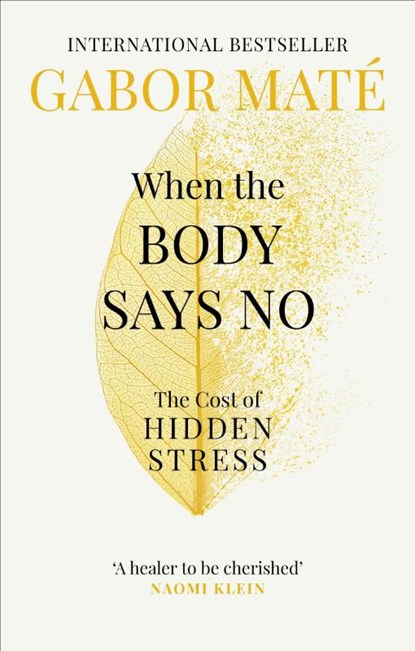 When the Body Says No, Gabor Mate - Paperback - 9781785042225