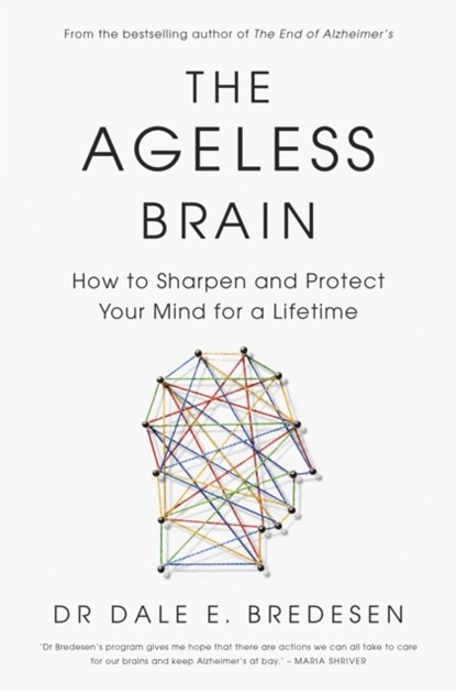The Ageless Brain, Dr Dale Bredesen - Paperback - 9781785042287