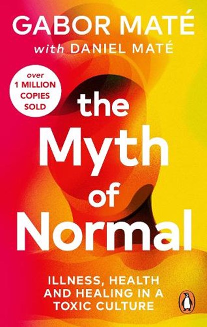 The Myth of Normal, MATE,  Gabor ; Mate, Daniel - Paperback - 9781785042737