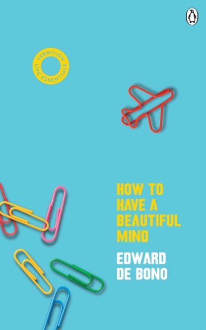 How To Have A Beautiful Mind, Edward de Bono - Paperback - 9781785043116