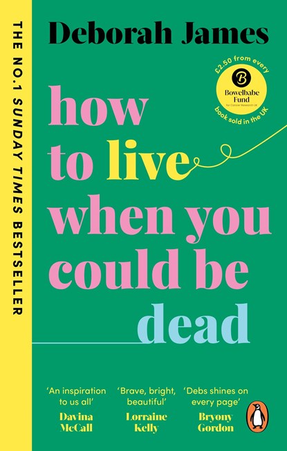 How to Live When You Could Be Dead, Deborah James - Paperback - 9781785043604
