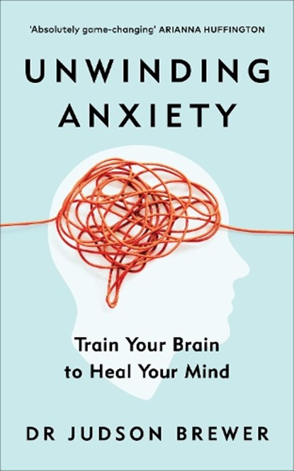 Unwinding Anxiety, Dr Judson Brewer - Paperback - 9781785043635