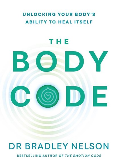The Body Code, Dr Bradley Nelson - Paperback - 9781785044038