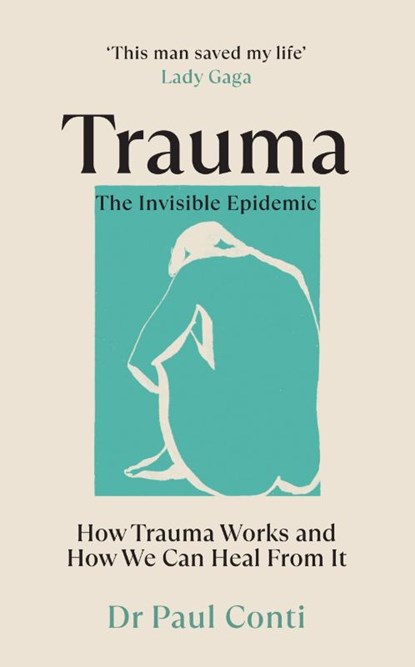 Trauma: The Invisible Epidemic, Dr Paul Conti - Paperback - 9781785044106