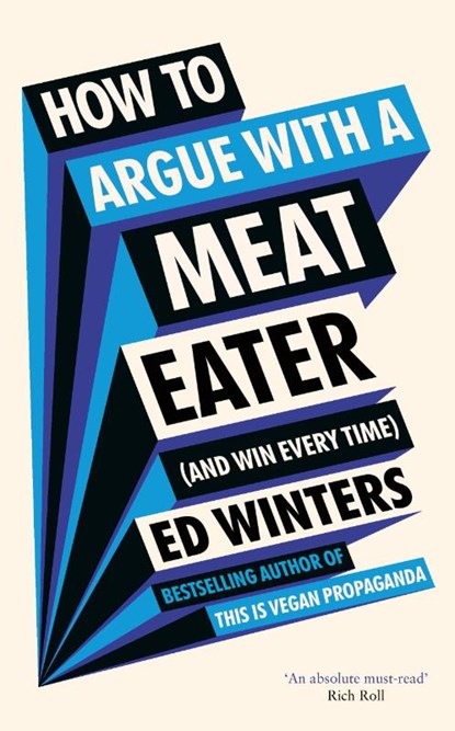 How to Argue With a Meat Eater (And Win Every Time), Ed Winters - Gebonden - 9781785044489