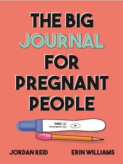 The Big Journal for Pregnant People, Jordan Reid ; Erin Williams - Paperback - 9781785044502