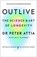 Outlive, Peter Attia ; Bill Gifford - Gebonden - 9781785044540