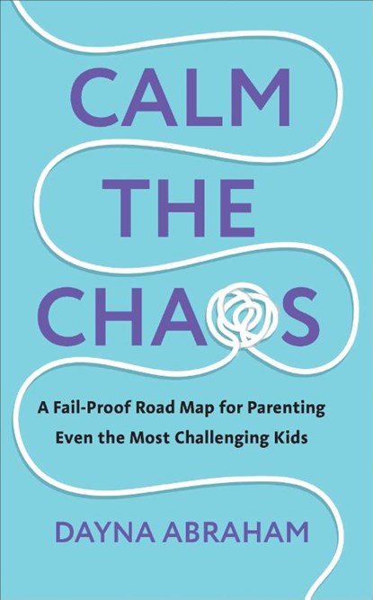 Calm the Chaos, Dayna Abraham - Paperback - 9781785044793
