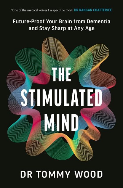The Stimulated Mind, Dr Tommy Wood - Gebonden - 9781785045141