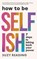 How to Be Selfish, Suzy Reading - Paperback - 9781785045295
