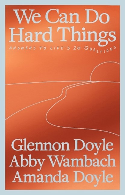 We Can Do Hard Things, Glennon Doyle ; Abby Wambach ; Amanda Doyle - Gebonden - 9781785045752