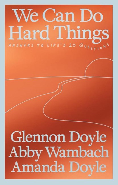 We Can Do Hard Things, Glennon Doyle ; Abby Wambach ; Amanda Doyle - Gebonden - 9781785045752