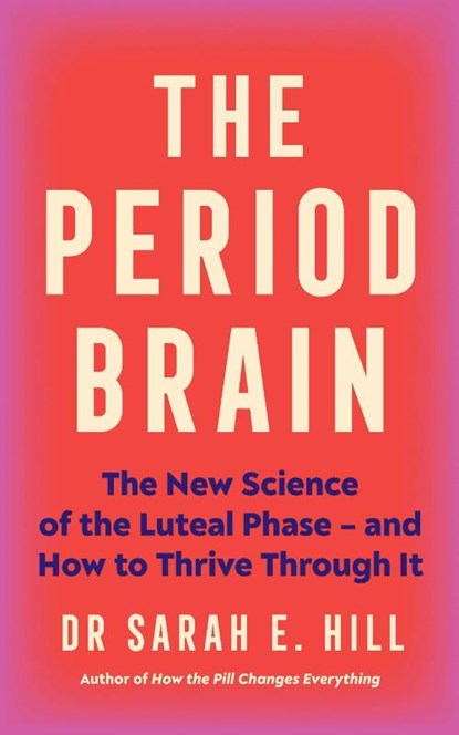 The Period Brain, Dr Sarah Hill - Paperback - 9781785046193
