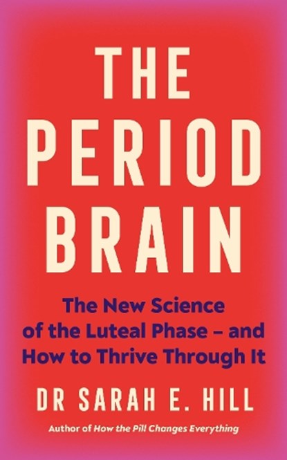The Period Brain, Dr Sarah Hill - Paperback - 9781785046193