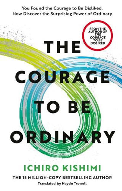 The Courage to be Ordinary, Ichiro Kishimi - Paperback - 9781785046773