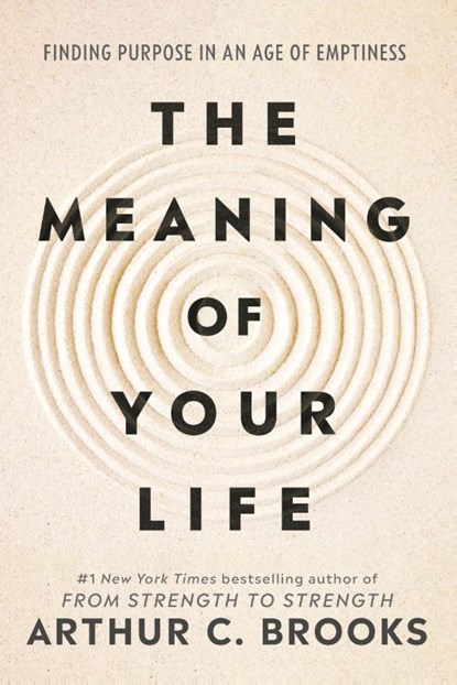 The Meaning of Your Life, Arthur C Brooks - Paperback - 9781785046803