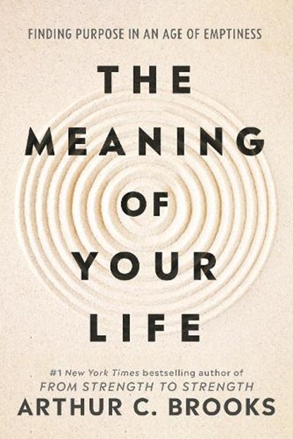 The Meaning of Your Life, Arthur C Brooks - Paperback - 9781785046803