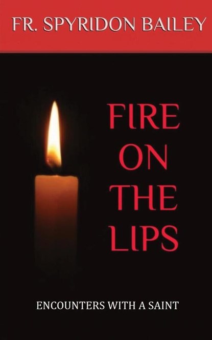 Fire On The Lips, Father Spyridon Bailey - Paperback - 9781785107399