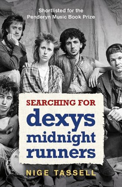 Searching for dexys midnight runners, nige tassell - Paperback - 9781785120619