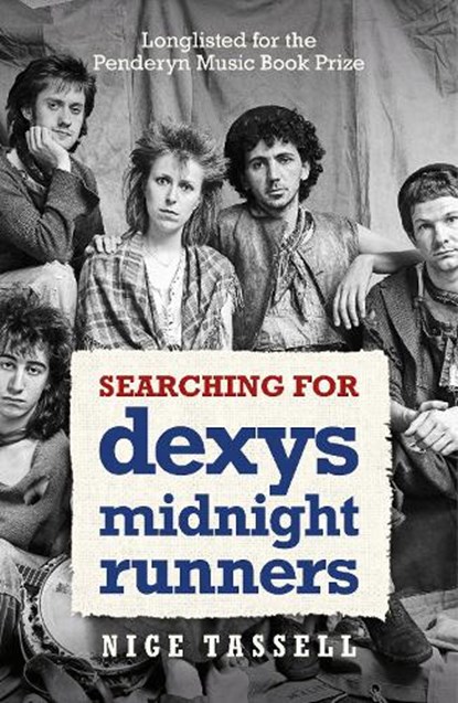 Searching for Dexys Midnight Runners, Nige Tassell - Paperback - 9781785120619