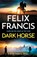 Dark Horse, Felix Francis - Gebonden - 9781785125874