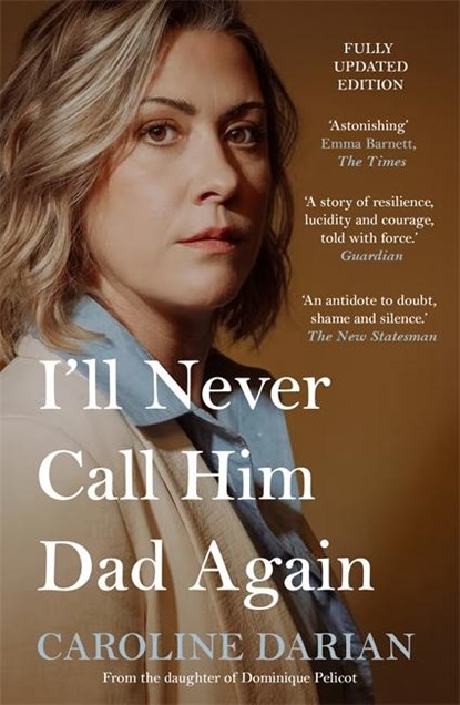 I'll Never Call Him Dad Again: By the daughter of Gisele Pelicot, Caroline Darian - Paperback - 9781785126031